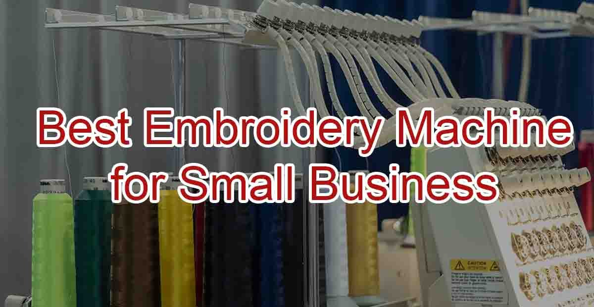 Best Embroidery Machine for Small Business