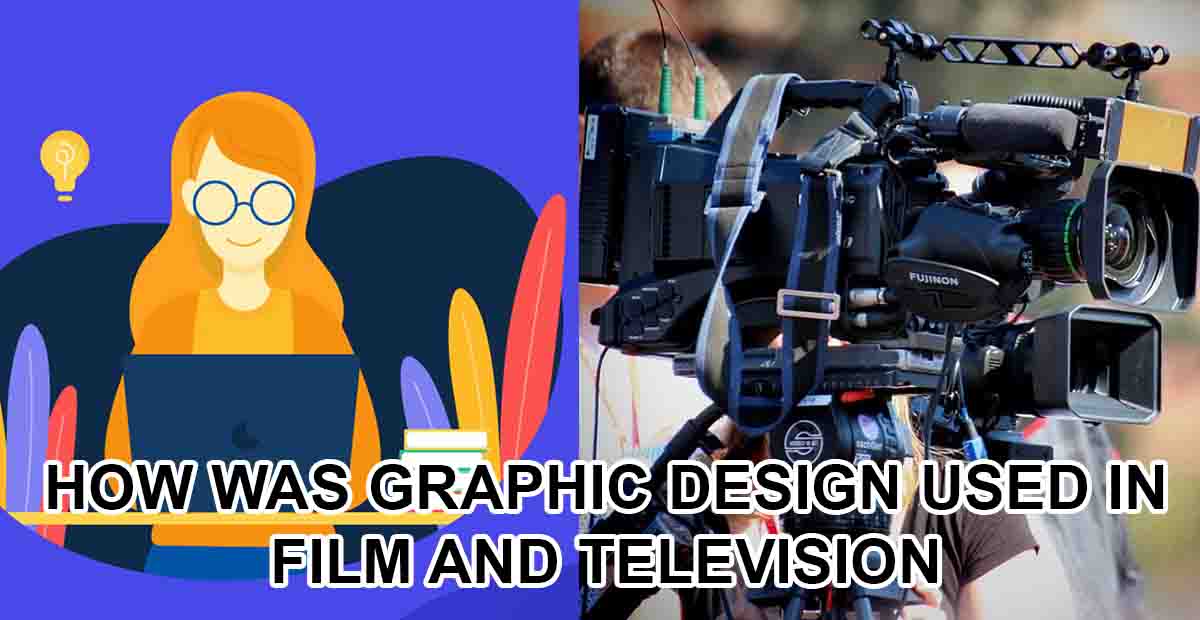 How Was Graphic Design Used in Film and Television