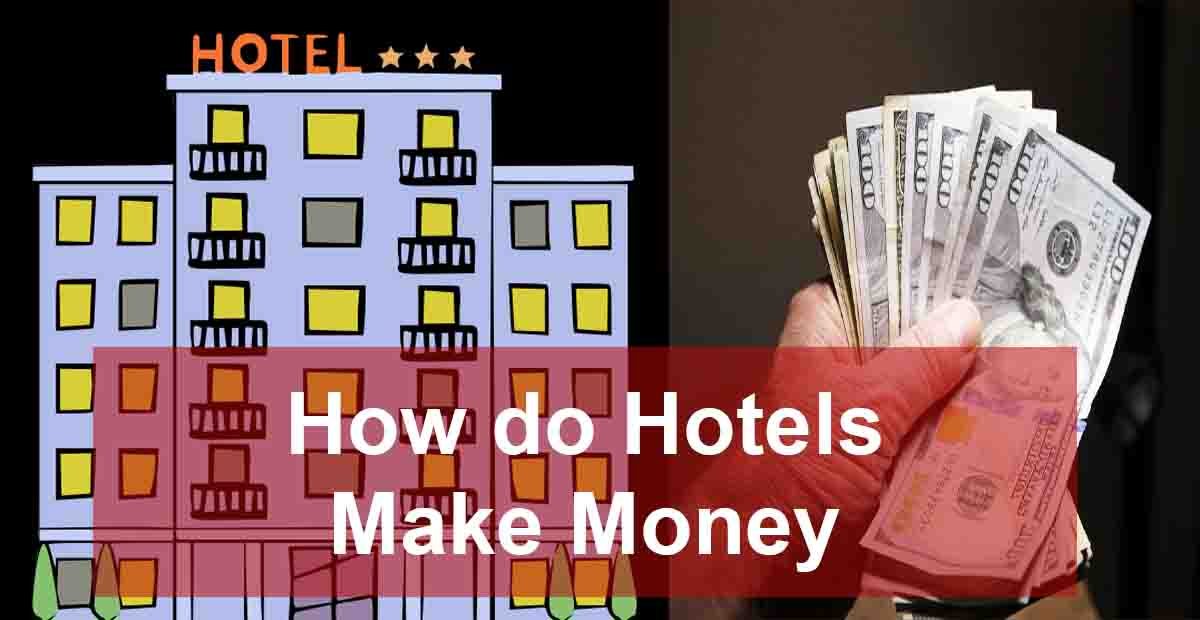 How do Hotels Make Money