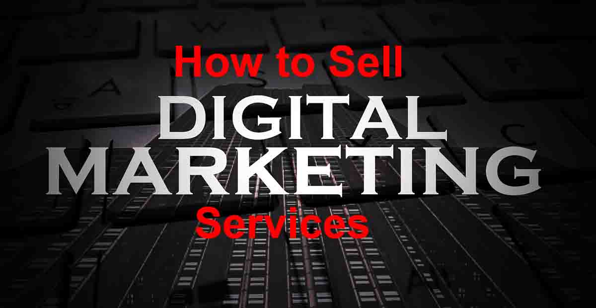 How to Sell Digital Marketing Services.